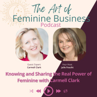 Knowing and Sharing the Real Power of Feminine with Carmell Clark