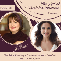 Episode 186 : The Art of Creating a Container for Your Own Self with Christine Jewell