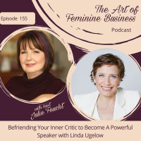 Episode 155: Befriending Your Inner Critic to Become A Powerful Speaker with Linda Ugelow