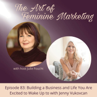 Episode 83: Building a Business and Life You Are Excited to Wake Up to with Jenny Vukovcan