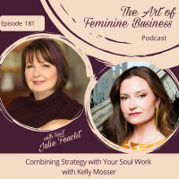 Episode 181: Combining Strategy with Your Soul Work with Kelly Mosser