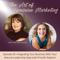Episode 65: Integrating Your Business With Your Natural Leadership Style with Priscilla Stephan