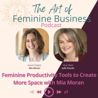 Feminine Productivity Tools to Create More Space with Mia Moran
