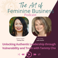 Unlocking Authentic Leadership through Vulnerability and Truth with Tammy Cho