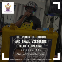 Fishing Without Bait 438: The Power of Choice and Small Victories with Kid Mental