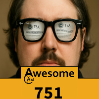 AwesomeCast 751: From Met Ray Band Promise to TSA Love Letters 