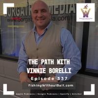Fishing Without Bait 337: The Path with Vinnie Borelli