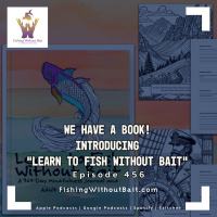 Fishing Without Bait 456: We Have a Book! Introducing Learn to Fish Without Bait