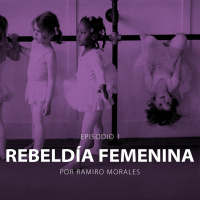Episodio 1 | Rebeldía Femenina
