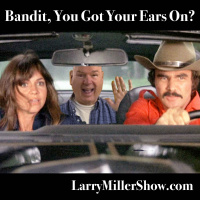 Bandit, You Got Your Ears On?