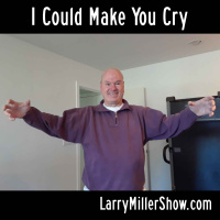 I Could Make You Cry