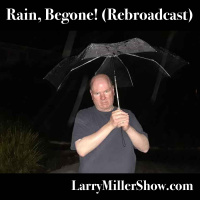 Rain, Begone! (Rebroadcast)