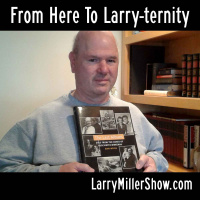 From Here To Larry-ternity