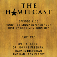 #113: Don’t be shocked when your hist’ry book mentions me // Part Two