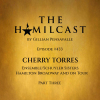 #433: Cherry Torres // Hamilton on Broadway // Part Three