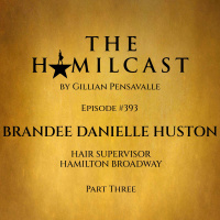 #393: Brandee Danielle Huston // Hamilton Broadways Hair Supervisor // Part Three