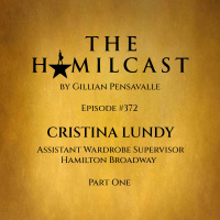 #372: Cristina Lundy // Hamilton Broadways Assistant Wardrobe Supervisor // Part One