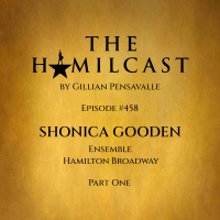 #458: Shonica Gooden // Hamilton on Broadway // Part One