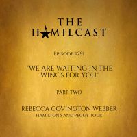 #291: Rebecca Covington Webber // Hamiltons And Peggy Tour // Part Two