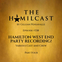 #338: Hamilton West End Party Recording! // Part Four