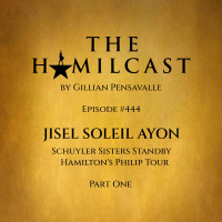 #444: Jisel Soleil Ayon // The Schuyler Sisters on Hamiltons Philip Tour // Part One