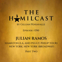 #390: Julian Ramos // Hamilton: LA, And Peggy, Philip Tour // Part Two