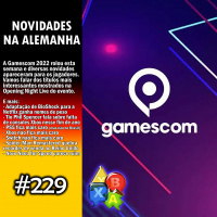 Jogando Papo Nº 229 – Gamescom 2022