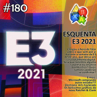 Jogando Papo Nº 180 – Esquenta E3 2021