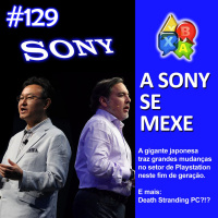 Jogando Papo Nº 129 – Mudanças na Sony e Death Stranding para PC