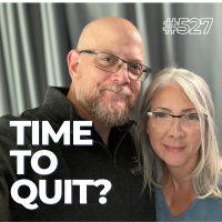 ADV #527: Time to Quit?