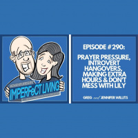 Prayer Pressure, Introvert Hangovers, Making Extra Hours, and Dont Mess Around With Lily