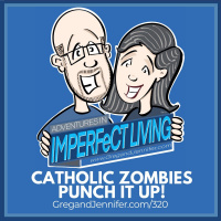 ADV #320: Catholic Zombies Punch It Up!