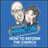ADV #333: How to Reform the Church