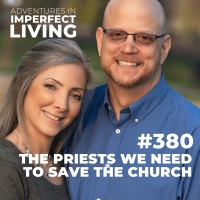 ADV #380: The Priests We Need to Save the Church