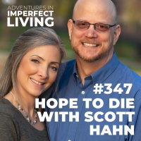 ADV #347: Hope to Die with Scott Hahn