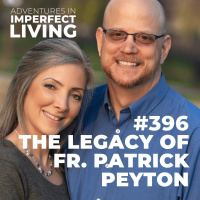 ADV #396: The Legacy of Fr. Patrick Peyton