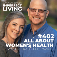 ADV #402: All About Womens Health with Dr. Kathleen Raviele