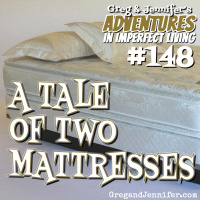 Adventures #148: A Tale of Two Mattresses