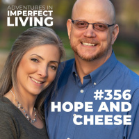 ADV #356: Hope and Cheese
