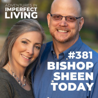 ADV #381: Bishop Sheen Today