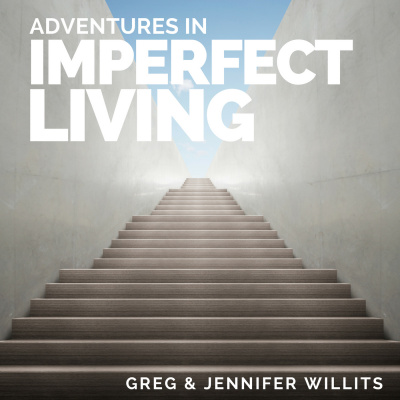 Adventures In Imperfect Living Catholic Podcast With Greg And Jennifer Willits