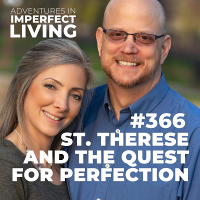 Adventures In Imperfect Living Catholic Podcast With Greg And Jennifer Willits