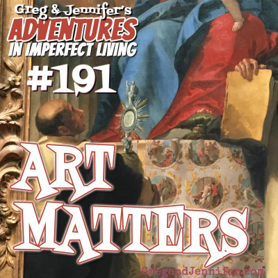 Adventures In Imperfect Living Catholic Podcast With Greg And Jennifer Willits