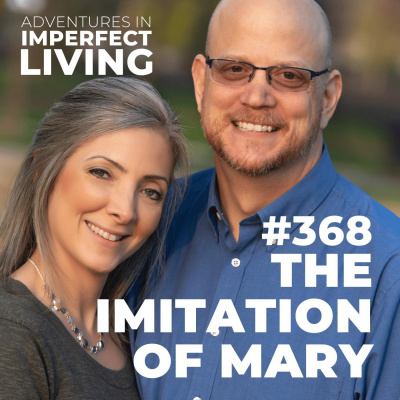 Adventures In Imperfect Living Catholic Podcast With Greg And Jennifer Willits