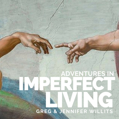 Adventures In Imperfect Living Catholic Podcast With Greg And Jennifer Willits