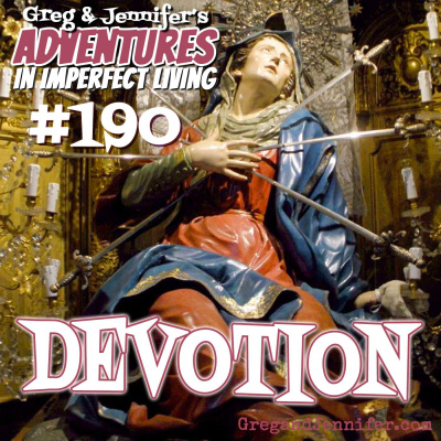 Adventures In Imperfect Living Catholic Podcast With Greg And Jennifer Willits