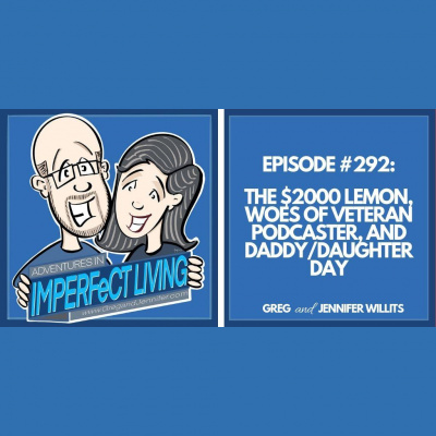 Adventures In Imperfect Living Catholic Podcast With Greg And Jennifer Willits