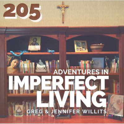 Adventures In Imperfect Living Catholic Podcast With Greg And Jennifer Willits