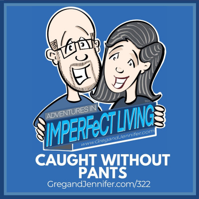 Adventures In Imperfect Living Catholic Podcast With Greg And Jennifer Willits