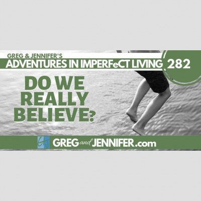 Adventures In Imperfect Living Catholic Podcast With Greg And Jennifer Willits